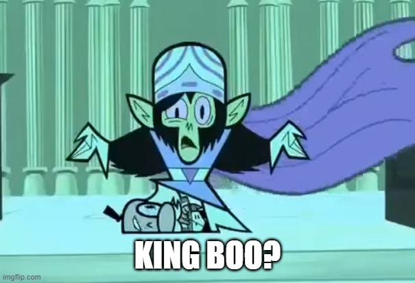 KING BOO? | made w/ Imgflip meme maker