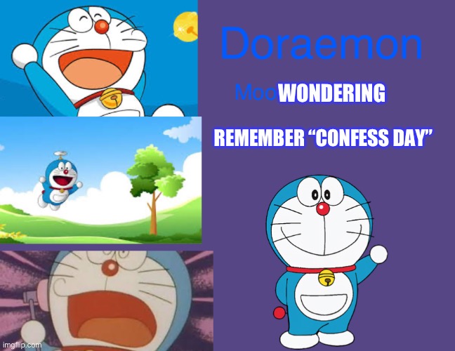 Doraemonroboticcat announcement temp | WONDERING; REMEMBER “CONFESS DAY” | image tagged in doraemonroboticcat announcement temp | made w/ Imgflip meme maker