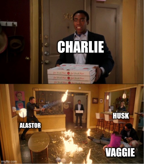 Haz-Meme Hotel! | CHARLIE; HUSK; ALASTOR; VAGGIE | image tagged in community fire pizza meme,hazbin hotel,arson | made w/ Imgflip meme maker