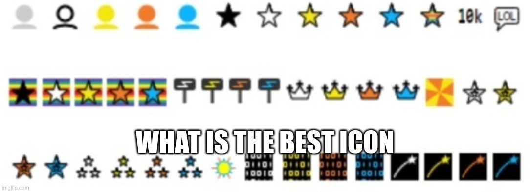 HAHAHA | WHAT IS THE BEST ICON | image tagged in memes,icon | made w/ Imgflip meme maker