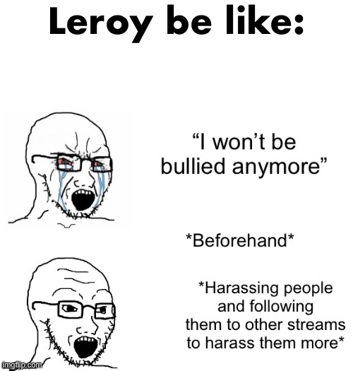 Leroy be like: | made w/ Imgflip meme maker