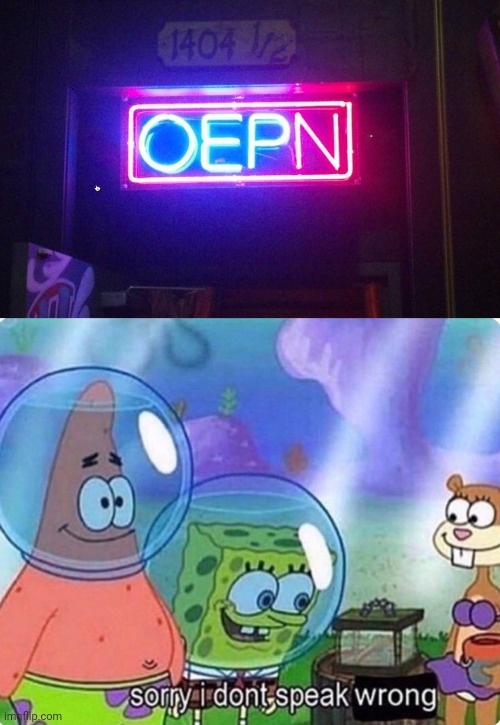 Open VS Oepn | image tagged in you had one job one job,sorry i don't speak wrong | made w/ Imgflip meme maker