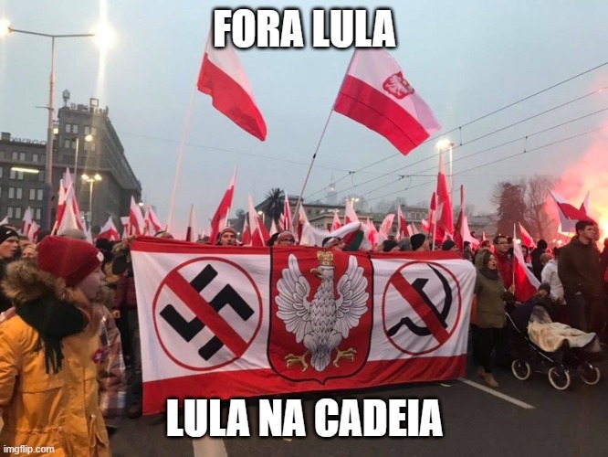 poland hates the luladrão | FORA LULA; LULA NA CADEIA | image tagged in be poland,lula,pt,poland,anti communism,brazil | made w/ Imgflip meme maker
