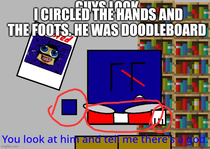 IS IT REALLY WORTH IT? GUYS TELL IN THE COMMENTS HE WAS DOODLEBOARD | GUYS LOOK; I CIRCLED THE HANDS AND THE FOOTS. HE WAS DOODLEBOARD | image tagged in cuber you look at him and tell me there's a god,oh my gosh | made w/ Imgflip meme maker