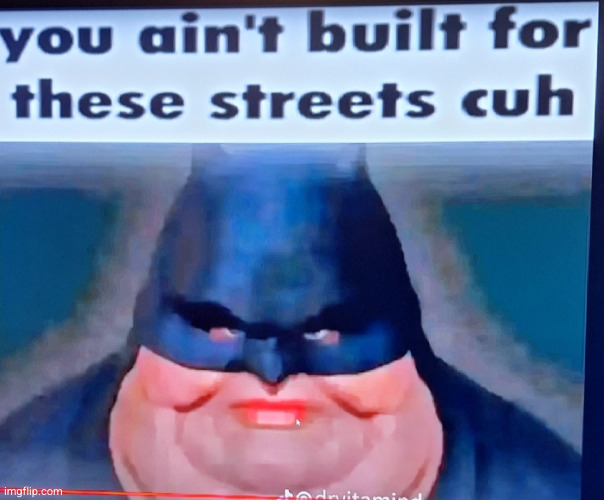 He Not Built For This Meme Your Not Built - Imgflip