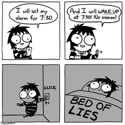 image tagged in memes,comics/cartoons,alarm,wake up,bed,lies | made w/ Imgflip meme maker