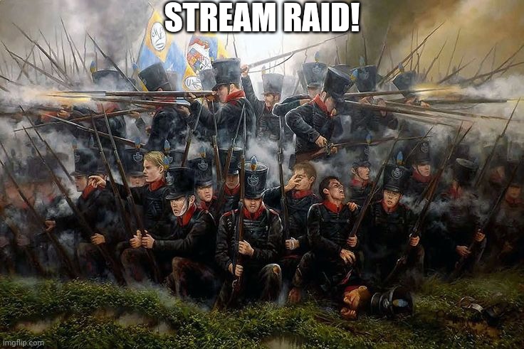 STREAM RAID! | image tagged in raid | made w/ Imgflip meme maker
