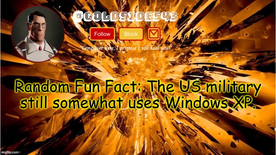Gold's Announcement Template | Random Fun Fact: The US military still somewhat uses Windows XP. | image tagged in gold's announcement template | made w/ Imgflip meme maker