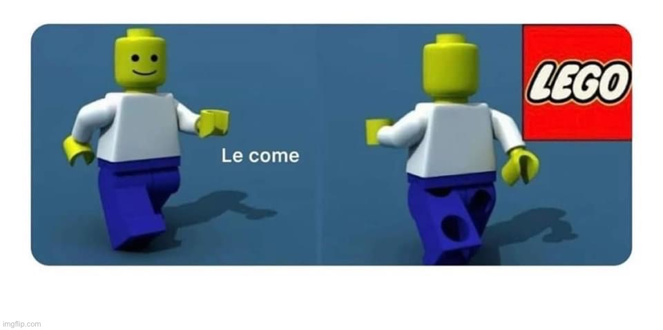 Come and go | image tagged in lego | made w/ Imgflip meme maker