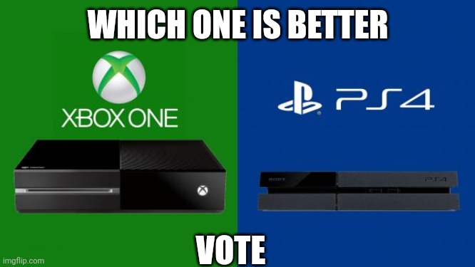 Jroc113 | WHICH ONE IS BETTER; VOTE | image tagged in ps4 vs xbox one | made w/ Imgflip meme maker