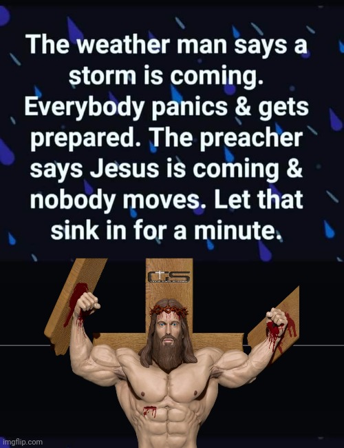 Jesus vs bad weather | image tagged in jesus christ | made w/ Imgflip meme maker