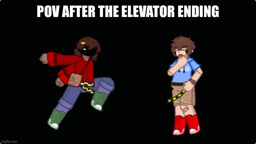 For bloomy's thingy | POV AFTER THE ELEVATOR ENDING | made w/ Imgflip meme maker
