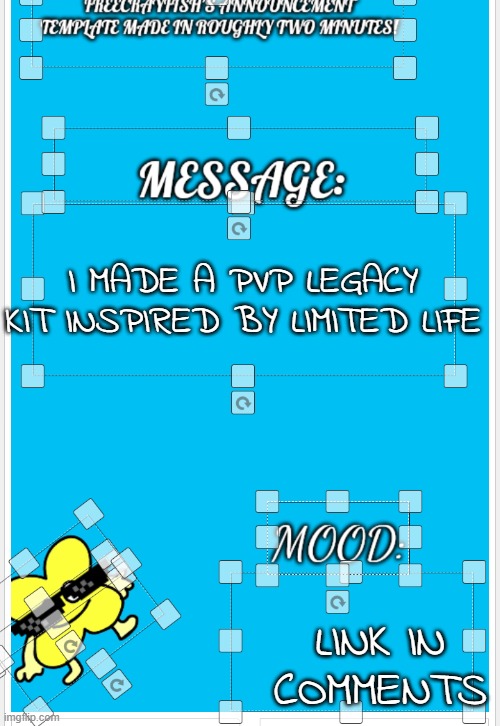 details will also be in comments | I MADE A PVP LEGACY KIT INSPIRED BY LIMITED LIFE; LINK IN COMMENTS | image tagged in freecrayfish's announcement template made in roughly two minutes | made w/ Imgflip meme maker