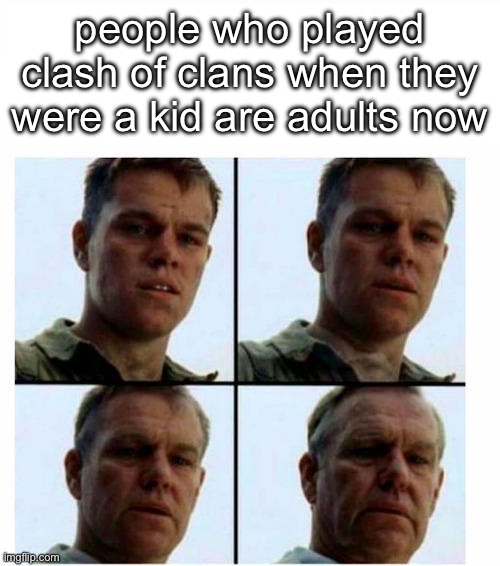It’s true | people who played clash of clans when they were a kid are adults now | image tagged in guy getting older,clash of clans,2024 | made w/ Imgflip meme maker
