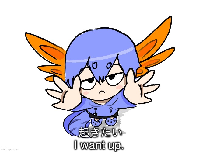 Who’s gonna pick him up? | 起きたい; I want up. | image tagged in ichigo i want up | made w/ Imgflip meme maker
