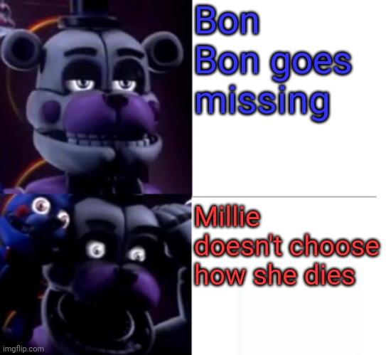 Count The Ways Memes | Bon Bon goes missing; Millie doesn't choose how she dies | image tagged in funtime freddy,fnaf,memes | made w/ Imgflip meme maker