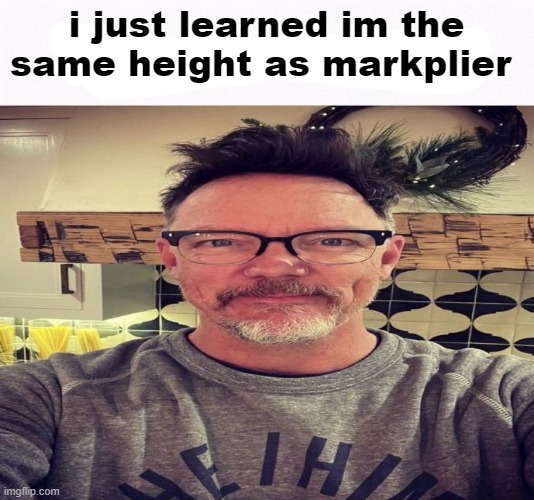 i hope you explode | i just learned im the same height as markplier | image tagged in i hope you explode | made w/ Imgflip meme maker