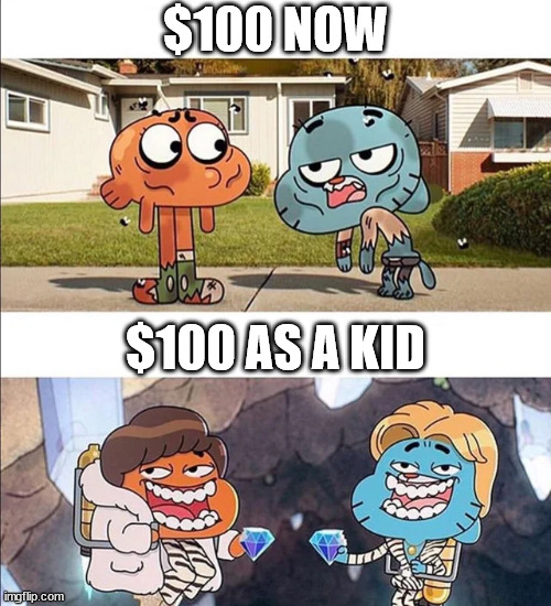 wealth | $100 NOW; $100 AS A KID | image tagged in gumball wealth,gumball,the amazing world of gumball,100 dollars,money,dollars | made w/ Imgflip meme maker