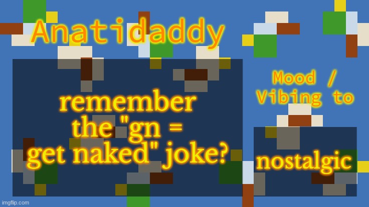 AAT4 | remember the "gn = get naked" joke? nostalgic | image tagged in aat4 | made w/ Imgflip meme maker