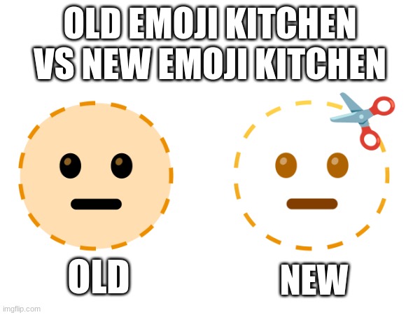 OLD EMOJI KITCHEN VS NEW EMOJI KITCHEN; OLD; NEW | image tagged in emoji,emojis,scissors,haircut | made w/ Imgflip meme maker
