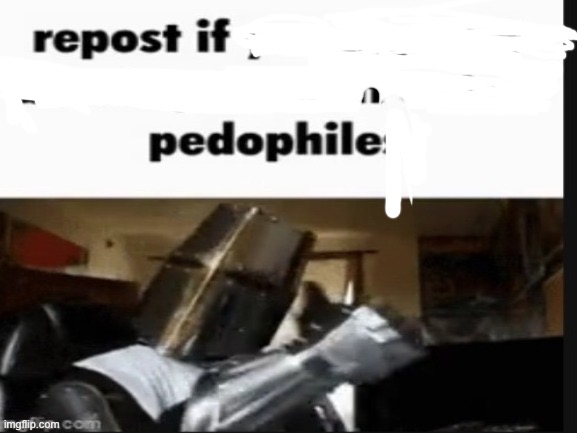 /j | image tagged in repost if you support beating the shit out of pedophiles | made w/ Imgflip meme maker