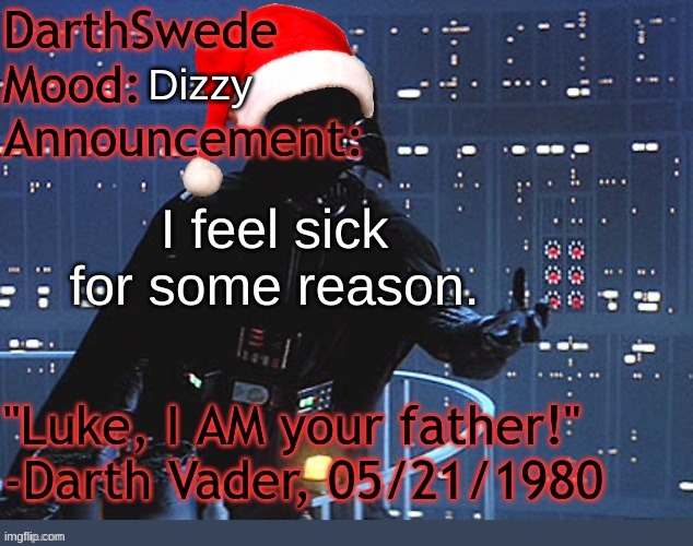 I got a headache right now after skiing. | Dizzy; I feel sick for some reason. | image tagged in darthswede winter announcement temp made by tfp | made w/ Imgflip meme maker