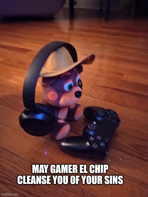 MAY GAMER EL CHIP CLEANSE YOU OF YOUR SINS | made w/ Imgflip meme maker