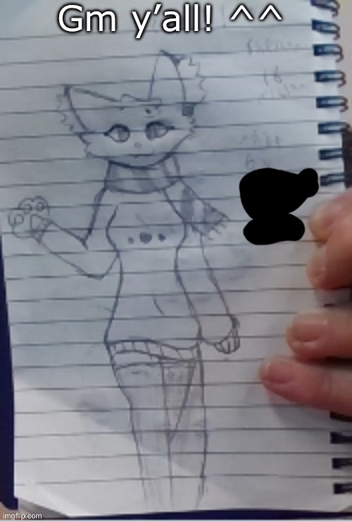 Scarf (drawn by Scarf and one of her irl friends) (BETTER VER)) | Gm y’all! ^^ | image tagged in scarf drawn by scarf and one of her irl friends better ver | made w/ Imgflip meme maker