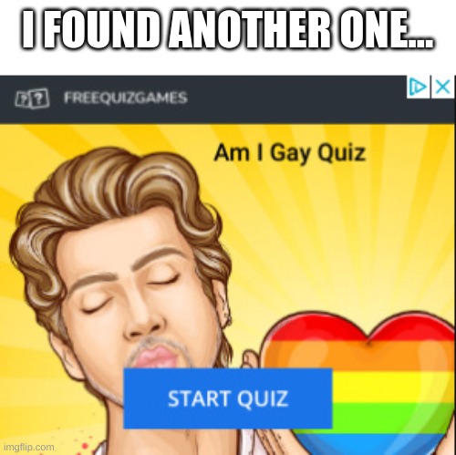 I FOUND ANOTHER ONE... | image tagged in memes,fresh memes,gay ads,eee | made w/ Imgflip meme maker
