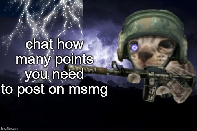 chat how many points you need to post on msmg | image tagged in low tier god but its silly critter | made w/ Imgflip meme maker