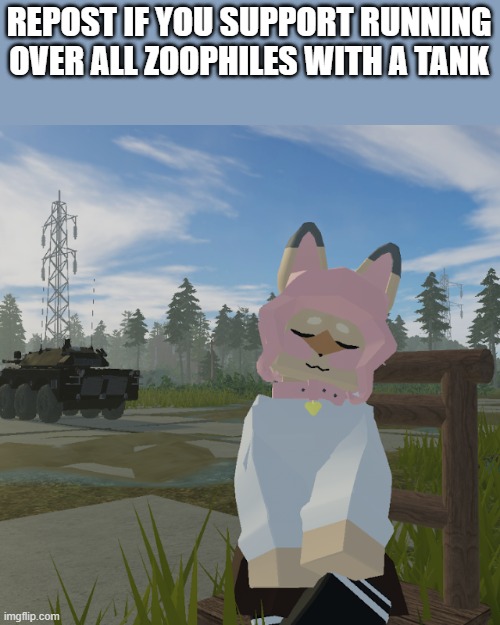 Hazel | REPOST IF YOU SUPPORT RUNNING OVER ALL ZOOPHILES WITH A TANK | image tagged in hazel | made w/ Imgflip meme maker