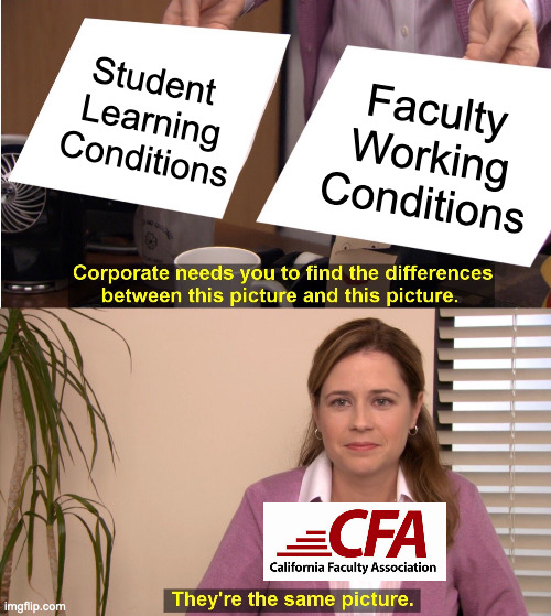 California Faculty Association | Student 
Learning Conditions; Faculty
Working Conditions | image tagged in memes,they're the same picture | made w/ Imgflip meme maker