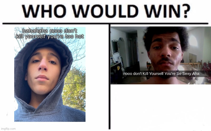 Get a shirt on | image tagged in memes,who would win | made w/ Imgflip meme maker