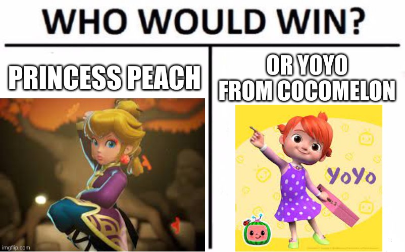 Who would Win (Nintendo vs Cocomelon edition) | PRINCESS PEACH; OR YOYO FROM COCOMELON | image tagged in memes,who would win,fun,cocomelon | made w/ Imgflip meme maker