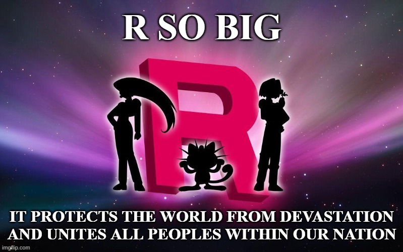 R SO BIG (Team Rocket) | image tagged in r so big team rocket | made w/ Imgflip meme maker