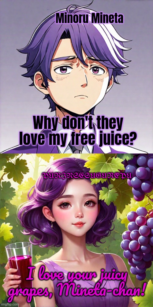 Ai Mineta fanart? | Minoru Mineta; Why don't they love my free juice? PURINSESUGURĒPU; I love your juicy grapes, Mineta-chan! | image tagged in stop it get some help,ai,anime,fanart | made w/ Imgflip meme maker