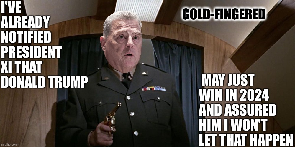 Gold-Fingered by the Commies to Betray a US President | I'VE ALREADY NOTIFIED PRESIDENT XI THAT DONALD TRUMP; GOLD-FINGERED; MAY JUST WIN IN 2024 AND ASSURED HIM I WON'T LET THAT HAPPEN | made w/ Imgflip meme maker