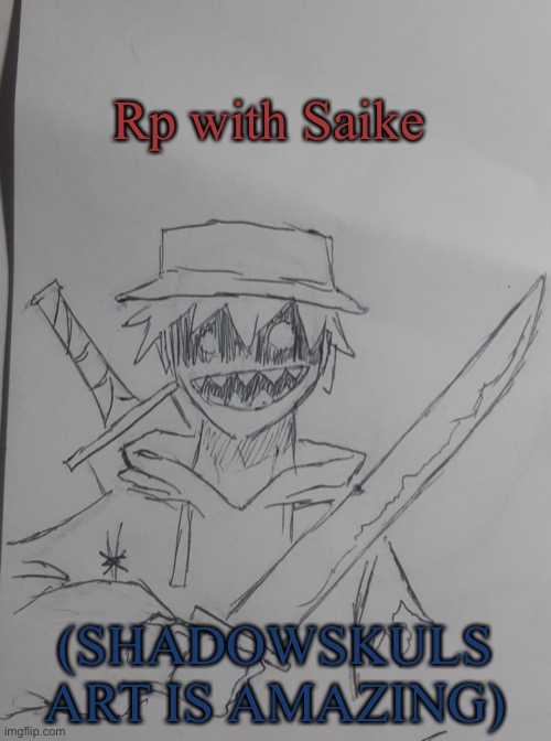 Thx Shadowskul :DDDDDDDD | Rp with Saike; (SHADOWSKULS ART IS AMAZING) | image tagged in saike | made w/ Imgflip meme maker