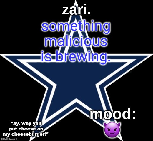 zari.'s Dallas Cowboys announcement temp | something malicious is brewing. 😈 | image tagged in zari 's dallas cowboys announcement temp | made w/ Imgflip meme maker