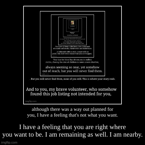 although there was a way out planned for you, I have a feeling that's not what you want. | I have a feeling that you are right where you wan | image tagged in funny,demotivationals | made w/ Imgflip demotivational maker