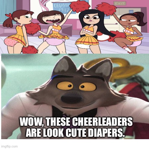 WOW, THESE CHEERLEADERS ARE LOOK CUTE DIAPERS. | image tagged in change my mind | made w/ Imgflip meme maker