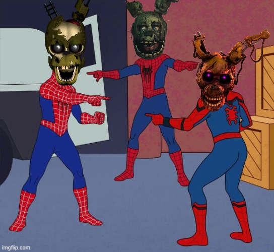 Seriously. WHO'S THE REAL WILLIAM AFTON??? | image tagged in spider man triple,springtrap,five nights at freddy's,scott cawthon,fnaf,five nights at freddys | made w/ Imgflip meme maker