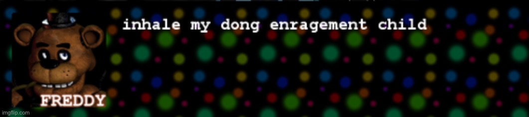 Inhale my dong enragement child | image tagged in inhale my dong enragement child | made w/ Imgflip meme maker