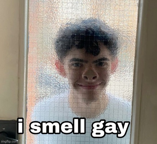 He smells gay | made w/ Imgflip meme maker