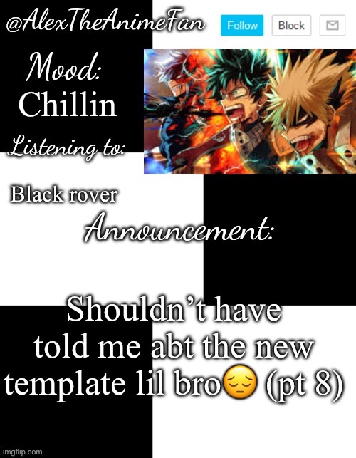 They all mine | Chillin; Black rover; Shouldn’t have told me abt the new template lil bro😔 (pt 8) | image tagged in alextheanimefan's temp by henryomg01 | made w/ Imgflip meme maker