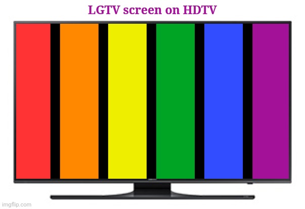 LGBTQ: LGTV on HDTV | LGTV screen on HDTV | image tagged in tv lord,lgbtq,lgtv,memes,skittles,rainbow | made w/ Imgflip meme maker