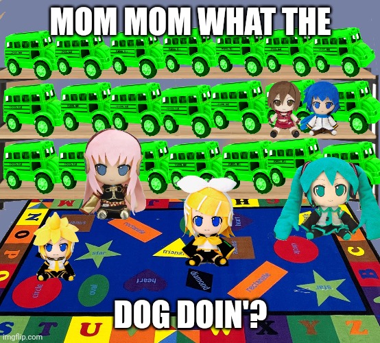 i had a dream where i found this image printed out & laminated in my art room | MOM MOM WHAT THE; DOG DOIN'? | image tagged in vocaloid,help_me | made w/ Imgflip meme maker
