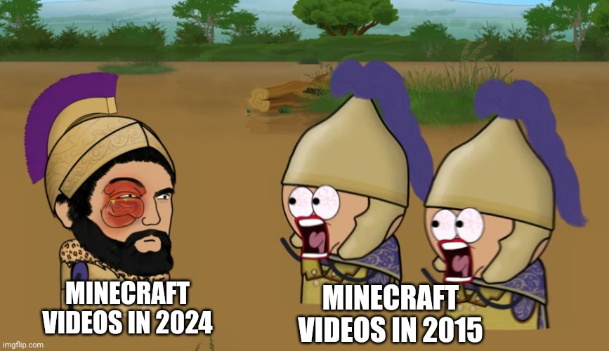 Today's Minecraft videos | MINECRAFT VIDEOS IN 2024; MINECRAFT VIDEOS IN 2015 | image tagged in second punic war,minecraft,gaming | made w/ Imgflip meme maker