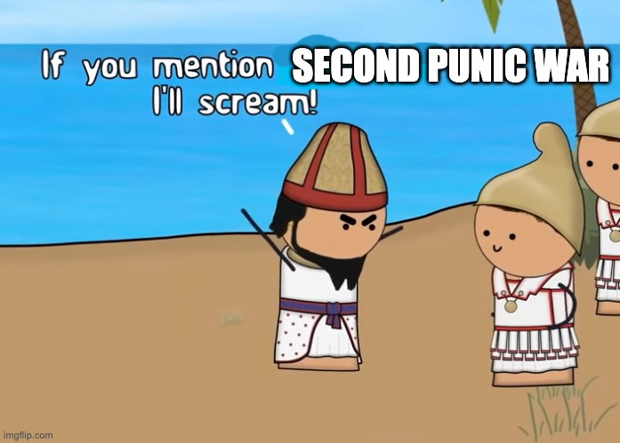 New Oversimplified video | SECOND PUNIC WAR | image tagged in if you mention x i'll scream | made w/ Imgflip meme maker