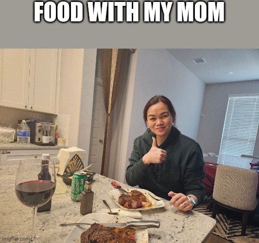 FOOD WITH MY MOM | made w/ Imgflip meme maker